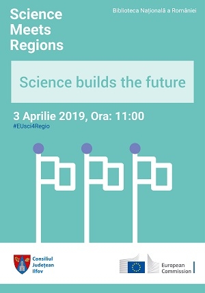 Consiliul Județean Ilfov și Comisia Europeană, prin Joint Research Centre, organizează conferința Science meets Regions/Science builds the future