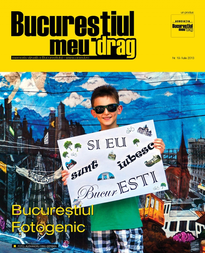 Numarul 7/2013 al Revistei "Bucurestiul meu drag" va asteapta sa-l rasfoiti