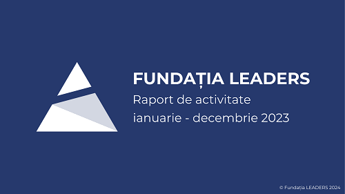 Fundația Leaders publică Raportul de Activitate pentru anul 2023