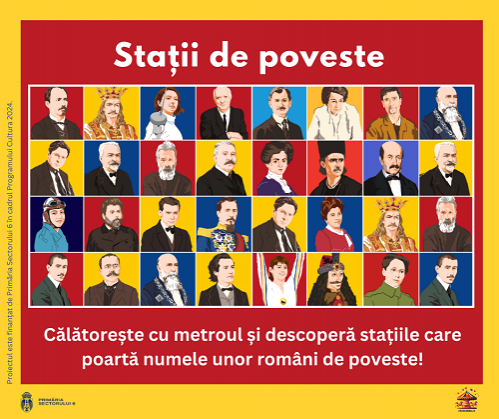 Stații de poveste Călătorii descoperă personalitățile care dau numele stațiilor de metrou din sectorul 6